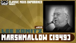 Lee Konitz - Marshmallow (1949)
