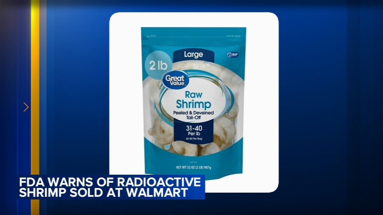 FDA investigating possibly radioactive shrimp sold at Walmart, warns public not to eat