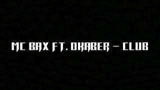 Mc Bax Ft. Okaber - Club