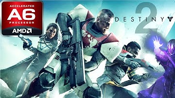 Destiny 2 (AMD A6, Radeon R4 Graphics) Low End PC (512MB)