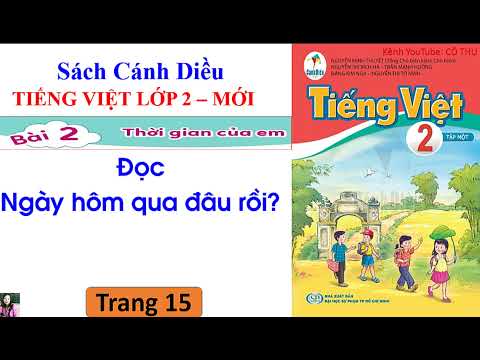 Video Tiếng Việt lớp 2 sách Cánh Diều| Đọc: Ngày hôm qua đâu... - youtube