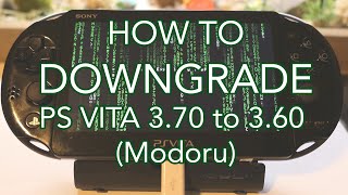 How to Downgrade PS Vita 3.70 to 3.60 Henkaku with Modoru How to Downgrade PS Vita 3.70 to 3.60 Henkaku with Modoru