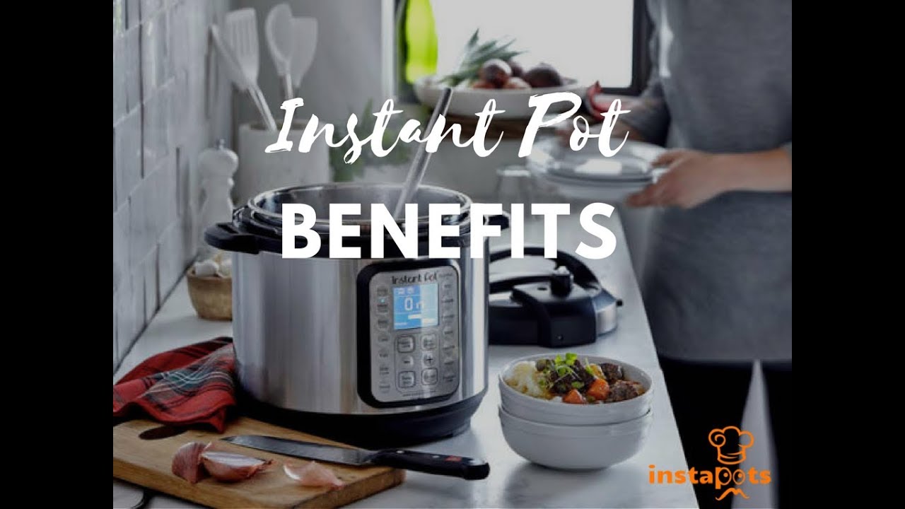 The Benefits of Instant Pot Electric Pressure Cooking - YouTube