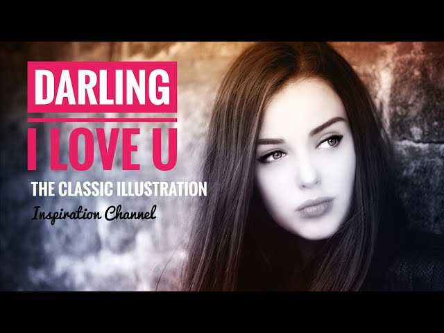 The Classic Illustration - ( Darling i love you ) With Lyric. class=