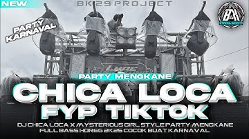 DJ CHICA LOCA X MYSTERIOUS GIRL || STYLE PARTY FULL BASS HOREG || COCOK BUAT KARNAVAL |BK 29 PROJECT