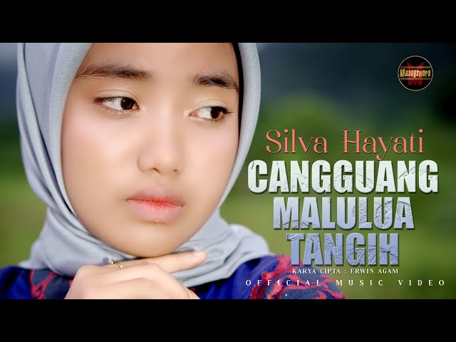 Silva Hayati - Cangguang Malulua Tangih (Official Music Video) class=