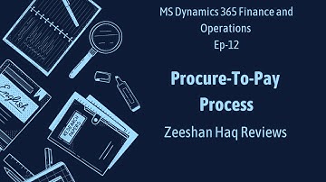 Procure To Pay P2P in MS Dynamics 365 Finance and Operations By Zeeshan Haq Reviews Ep 12 #usa #uk