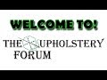 Welcome To The Upholstery Forum