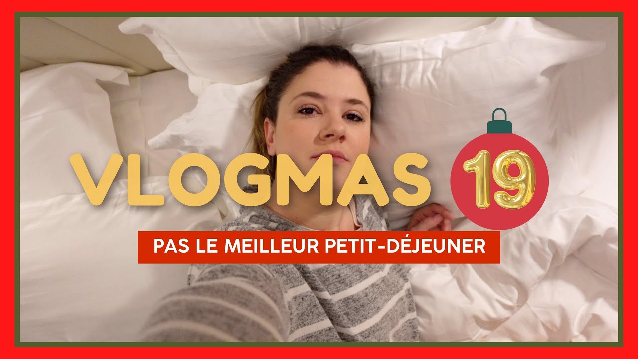 VLOGMAS #19 | Pas le meilleur petit-déjeuner 😬