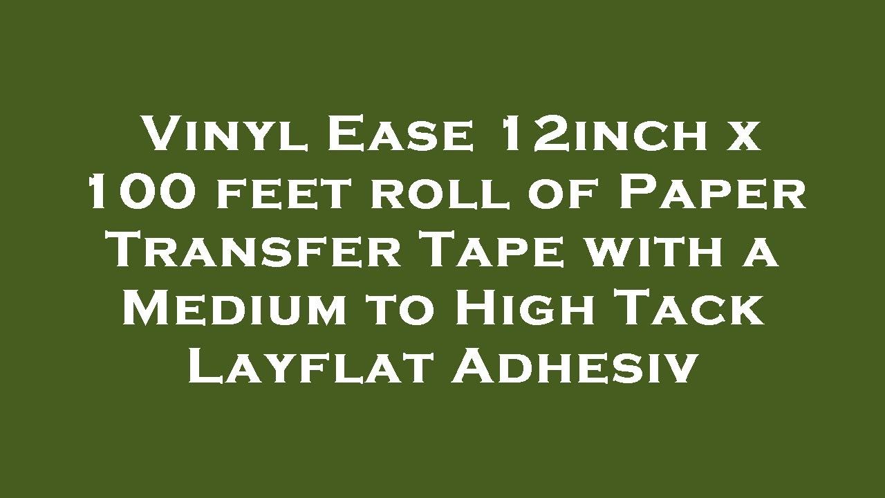 Vinyl Ease 12inch x 100 feet roll of Paper Transfer Tape with a Medium