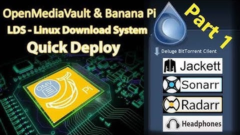 Banana Pi - LDS (Jackett, Sonarr, Raddarr and Deluge) with OMV Part 1