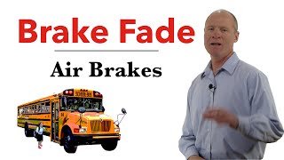 What is Brake Fade to Pass Your CDL Air Brakes Course—Air Brake Smart
