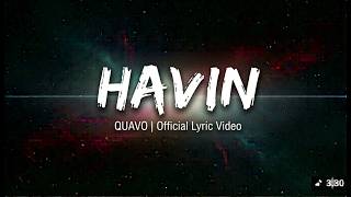 Quavo - HAAVIN  Lyrics Video