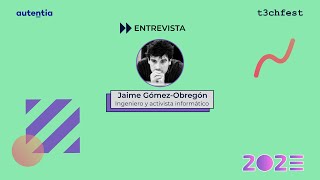 Entrevista a Jaime Gómez Obregón - T3chFest 23