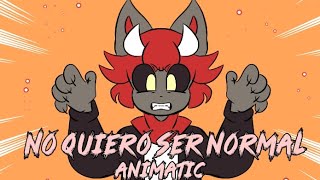 NO QUIERO SER NORMAL// Animatic //MV