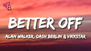 Alan Walker, Dash Berlin \u0026 Vikkstar - Better Off (Alone, Pt. III)