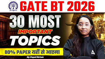 GATE BT 2026 | GATE Biotechnology 30 Most Important Topics By Payal Ma