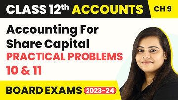 Class 12 Accounts Chapter 9 | Accounting For Share Capital - Practical Problems 10 & 11 (2022-23)