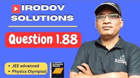 Q 1.88। Irodov solutions by Kamlesh Kumar sir, Hazaratganj Lucknow #JEE #Olympiadphysics #irodov