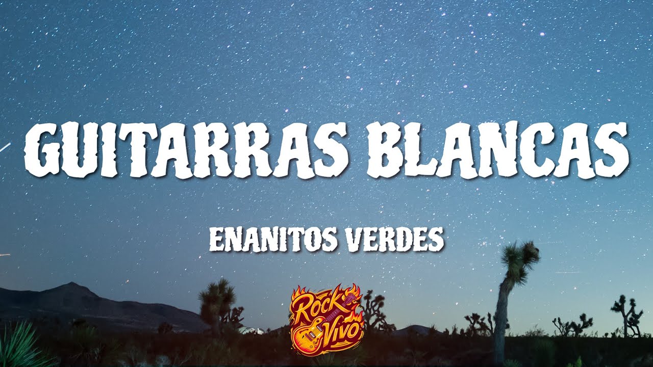 Enanitos Verdes - Guitarras Blancas (Letra) Enanitos Verdes - Guitarras Blancas (Letra)