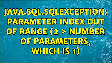 java.sql.SQLException: Parameter index out of range (2 ＞ number of parameters, which is 1)