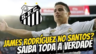 SANTOS TOMA DECISÃO SOBRE CONTRATAÇÃO  DE JAMES RODRÍGUEZ