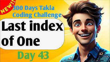 Last index of One | Day 43 of 300 Days Takla Coding Challenge