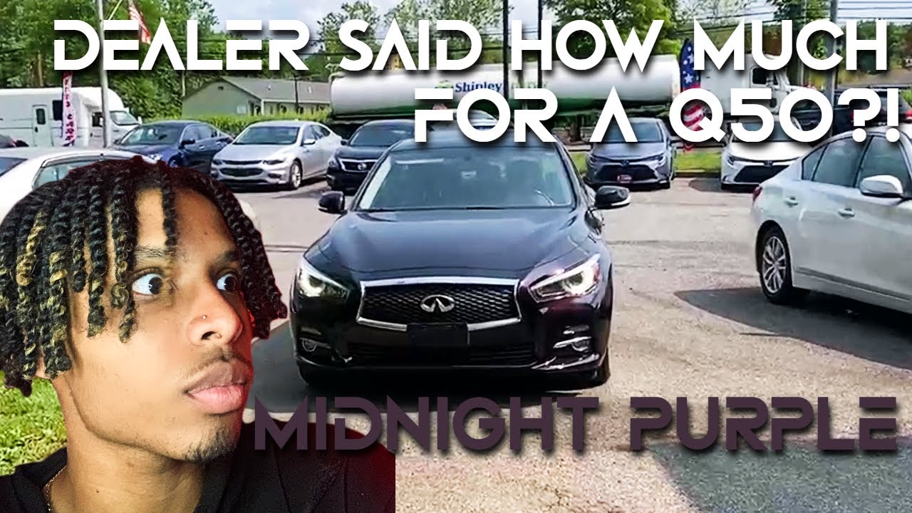 Dealership Said How Much For A Q50?! YouTube