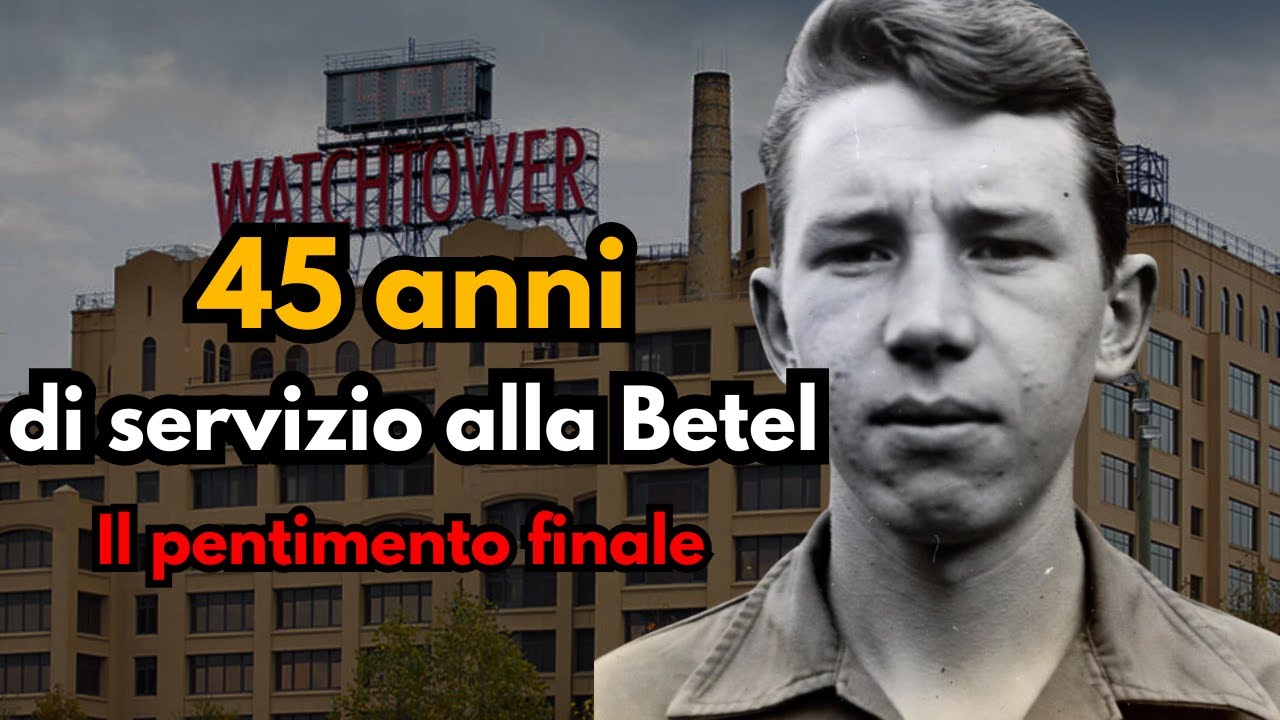 45 Anni al Betel dei Testimoni di Geova — E il Rimpianto che È Arrivato Dopo
