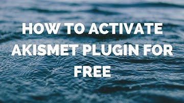 How To Activate Akismet Plugin For Free