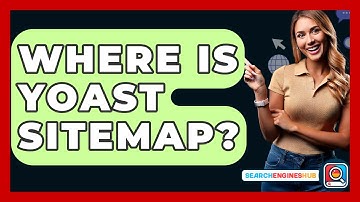 Where Is Yoast Sitemap? - SearchEnginesHub.com