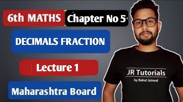 6th Maths | Chapter 5 Decimals Fractions | Lecture 1 |Maharashtra board |