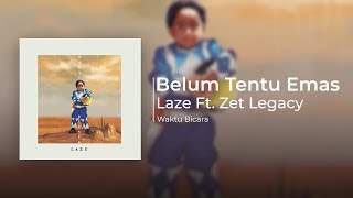 Laze ft. Zet Legacy - Belum Tentu Emas (Official Audio)