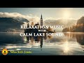 Calm Music for Peace and Relaxation: Meditation Music, Mind Relaxing Music, Study, Calm Lake Sounds