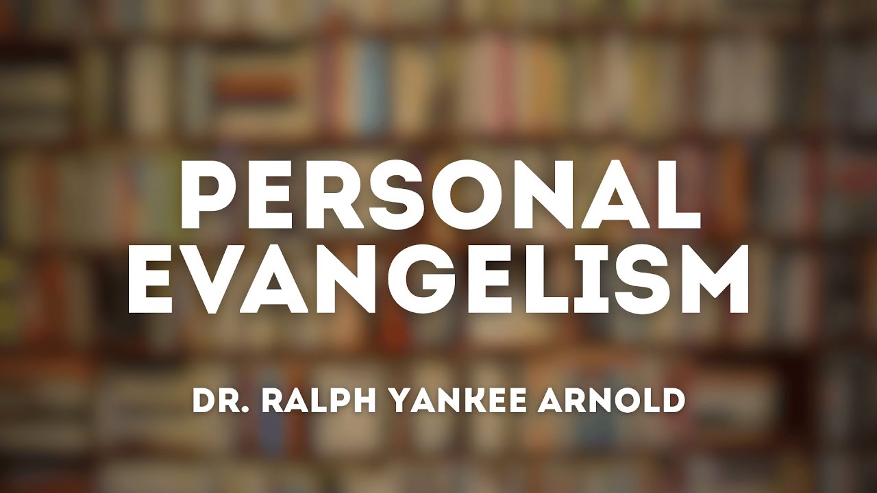 Personal Evangelism 07 | Calvary of Tampa with Dr. Ralph Yankee Arnold