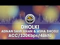 Dholki - Adnan Sami Khan & Asha Bhosle