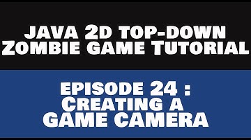 Java 2D Top Down Zombie Game Tutorial - 24 Creating a Game Camera [REMASTERED]