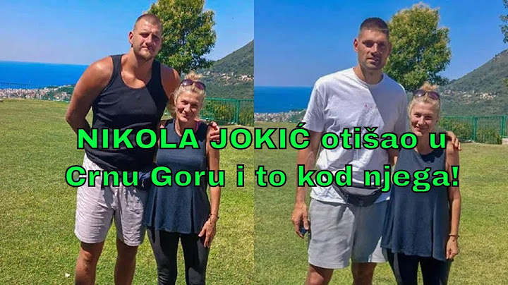 NIKOLA JOKIĆ otišao u Crnu Goru i to kod njega! nikola jokic