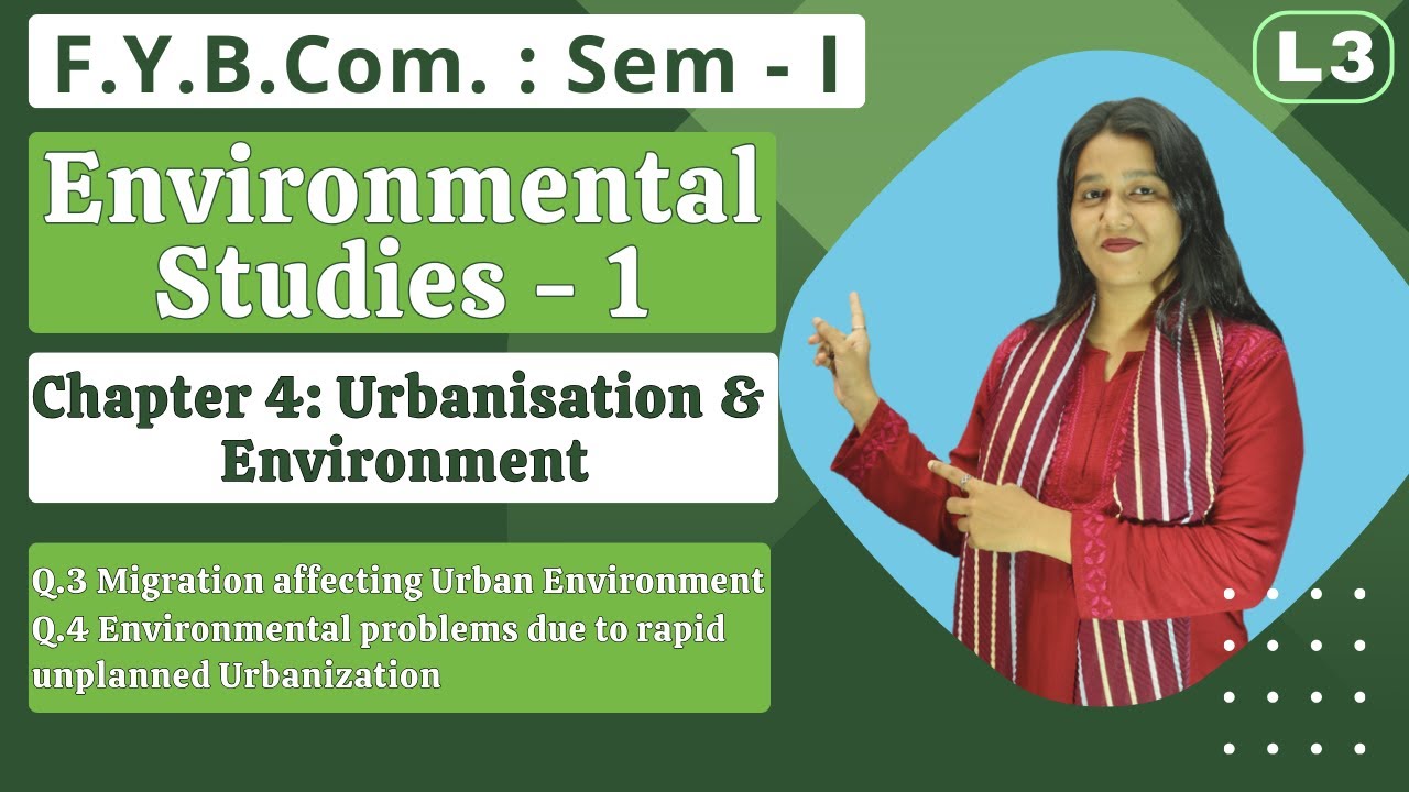 FYBCOM | EVS - 1 | Semester 1 | Chapter 4 | Urbanisation & Environment | Part 3 |