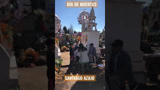 DÍA DE MUERTOS SANTIAGO AZAJO!!!