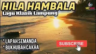 LAGU KLASIK LAMPUNG : HILA HAMBALA, LAPAH SEMANDA & BUKHUBAH CAKHA