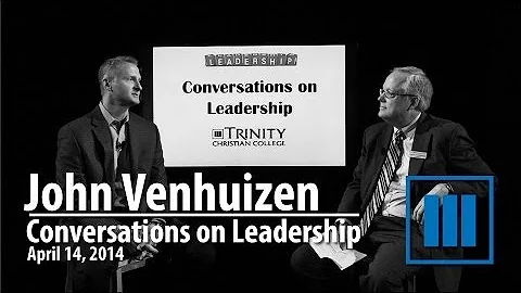 Conversations On Leadership: John Venhuizen