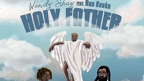 Wendy Shay - Holy Father ft. Ras Kuuku (Official Audio)