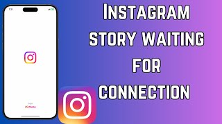 How to Fix Instagram Story Waiting For Connection | 2024