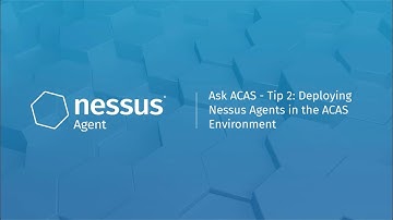 Ask ACAS - Tip 2: Deploying Nessus Agents in the ACAS Environment