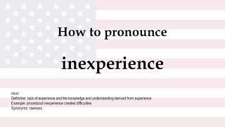 How to pronounce 'inexperience' + meaning