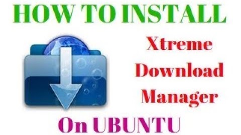 Easy!How To Install XDM On Ubuntu