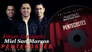 Pentecostés - Miel San Marcos (Álbum Completo) Música Cristiana 2017