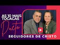 DUETO SEGUIDORES DE CRISTO| AS 10 MAIS TOCADAS