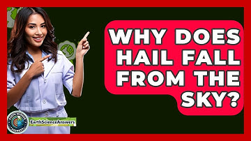 Why Does Hail Fall From The Sky? - Earth Science Answers